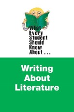 What Every Student Should Know about Writing about Literature