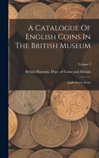 A Catalogue Of English Coins In The British Museum