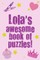 Lola's Awesome Book Of Puzzles!