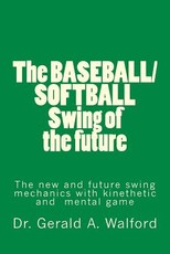 The BASEBALL/SOFTBALL Swing of the future