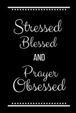Stressed Blessed Prayer Obsessed