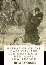Narrative of the Captivity and Restoration of Mrs. Mary Rowlandson