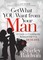 Get What You Want from Your Man