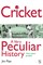 Cricket, A Very Peculiar History