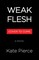 Weak Flesh