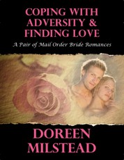 Coping With Adversity & Finding Love: A Pair of Mail Order Bride Romances