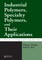 Industrial Polymers, Specialty Polymers, and Their Applications