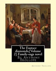 The Eustace diamonds, By Anthony Trollope (Volume 2) Family-saga novel