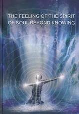 The feeling of the spirit of soul beyond knowing