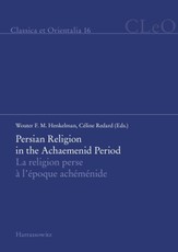 Persian Religion in the Achaemenid Period / La religion perse à l'époque achéménide