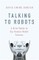 Talking to Robots