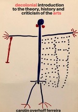 Decolonial Introduction to the Theory, History and Criticism of the Arts