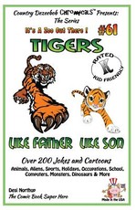 Tigers Like Father - Like Son - Over 200 Jokes and Cartoons - Animals, Aliens, Sports, Holidays, Occupations, School, Computers, Monsters, Dinosaurs & More - in BLACK and WHITE