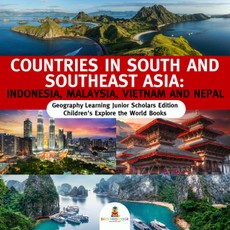 Countries in South and Southeast Asia : Indonesia, Malaysia, Vietnam and Nepal | Geography Learning Junior Scholars Edition | Children's Explore the World Books