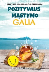 POZITYVAUS MĄSTYMO GALIA. Praktinis gidas problemų sprendimui