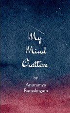 My Mind Chatters When words chatter, they become poetry