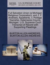 Full Salvation Union (a Michigan Religious Corporation), and J. F. Andrews, Appellants, V. Portage Township, Kalamazoo County, Michigan. U.S. Supreme Court Transcript of Record with Supporting Pleadings
