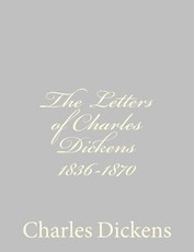 The Letters of Charles Dickens 1836-1870