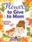 Flowers to Give to Mom Coloring Book