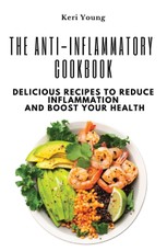 The Anti-Inflammatory Cookbook