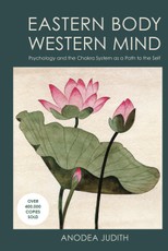 Eastern Body, Western Mind: Psychology and the Chakra System as a Path to the Self