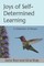 Joys of Self-Determined Learning