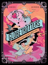 Globetrotters: Nellie Bly and Elizabeth Bisland's World Tour