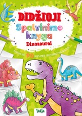 Dinozaurai: didžioji spalvinimo knyga