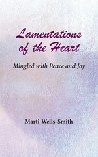 Lamentations of the Heart Mingled with Peace and Joy
