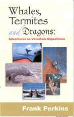 Whales, Termites and Dragons: Adventures on Volunteer Expeditions