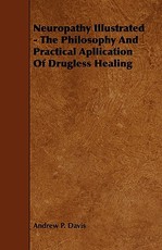 Neuropathy Illustrated - The Philosophy And Practical Apllication Of Drugless Healing