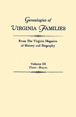 Genealogies of Virginia Families from the Virginia Magazine of History and Biography. in Five Volumes. Volume III