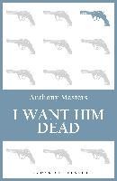 I Want Him Dead
