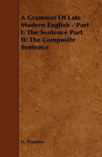 A Grammer of Late Modern English - Part I: The Sentence Part II: The Composite Sentence