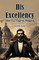 His Excellency [Son Exc. Eugene Rougon]