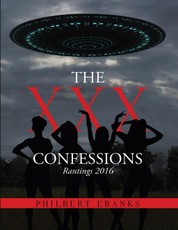 The Xxx Confessions: Rantings 2016