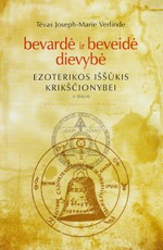 Bevardė ir beveidė dievybė. Ezoterikos iššūkis krikščionybei. II dalis