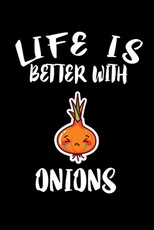 Life Is Better With Onions