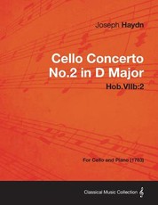 Cello Concerto No.2 in D Major Hob.Viib: 2 - For Cello and Piano (1783)