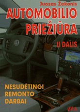 Automobilio priežiūra. Nesudėtingi remonto darbai. II dalis