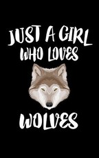 Just A Girl Who Loves Wolves