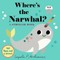 Where's the Narwhal?: A Stroller Book