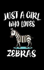 Just A Girl Who Loves Zebras