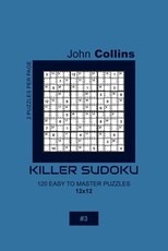 Killer Sudoku - 120 Easy To Master Puzzles 12x12 - 3
