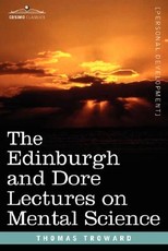 The Edinburgh and Dore Lectures on Mental Science