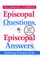 Episcopal Questions, Episcopal Answers