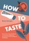 How to Taste