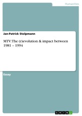 Stolpmann, J: MTV: The (r)evolution & impact between 1981 -