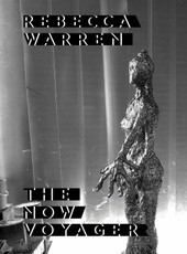 Rebecca Warren. The Now Voyager