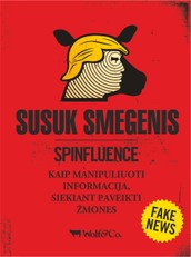 SUSUK SMEGENIS: kaip manipuliuoti informacija, siekiant paveikti žmones